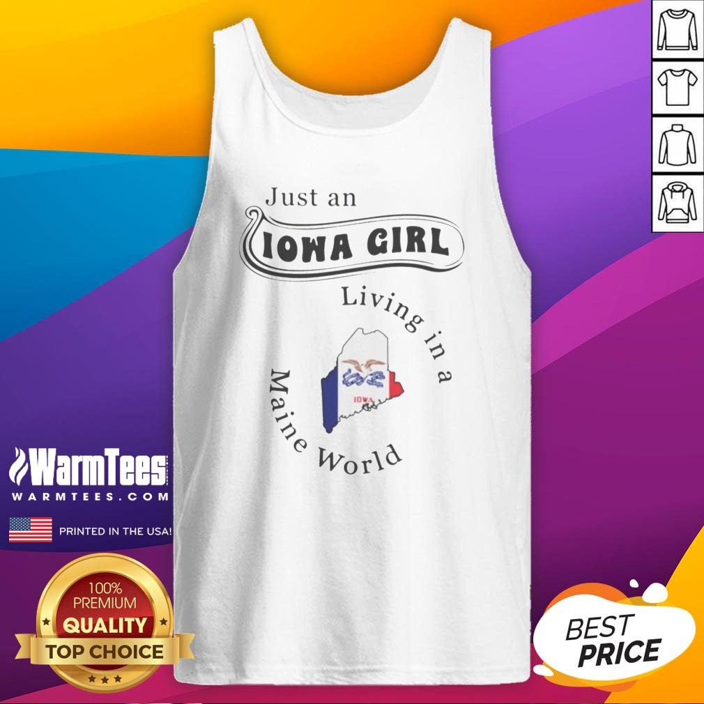 Awesome Just An Iowa Girl Living In A Maine World Iowa State Map Shirt - Image 5