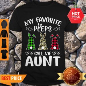 Nice Rabbit My Favorite Peeps Call Me Aunt Bunny Shirt