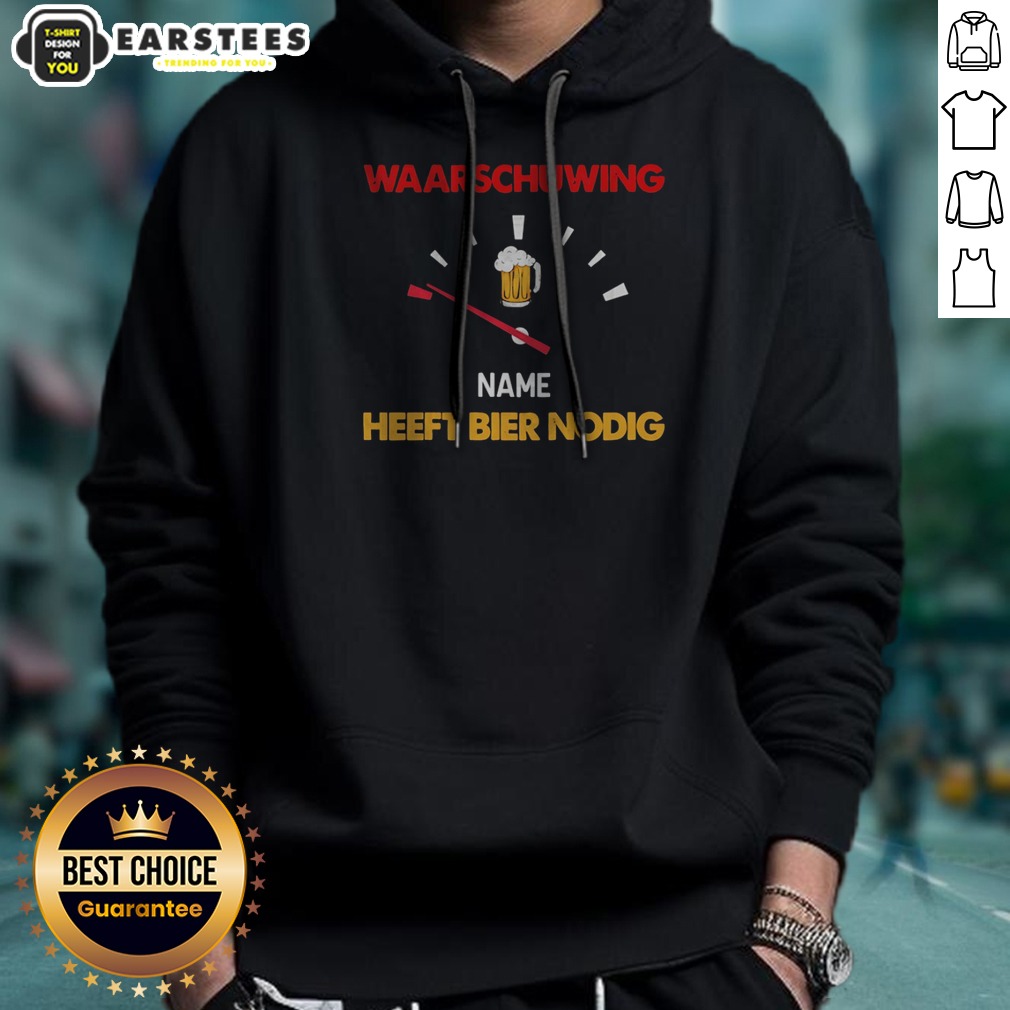 Official Waarschuwing Name Heeft Bier Nodig Beer Gauge Funny Alcohol Enthusiast Beer Shirt - Image 3