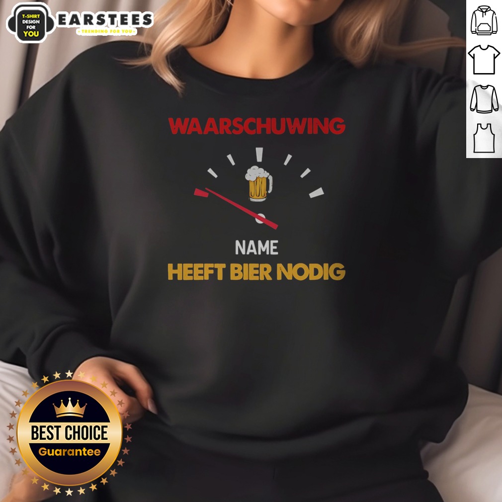 Official Waarschuwing Name Heeft Bier Nodig Beer Gauge Funny Alcohol Enthusiast Beer Shirt - Image 4