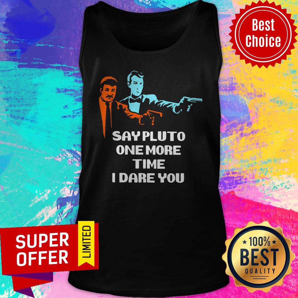 Top Say Pluto One More Time I Dare You Shirt - Image 5