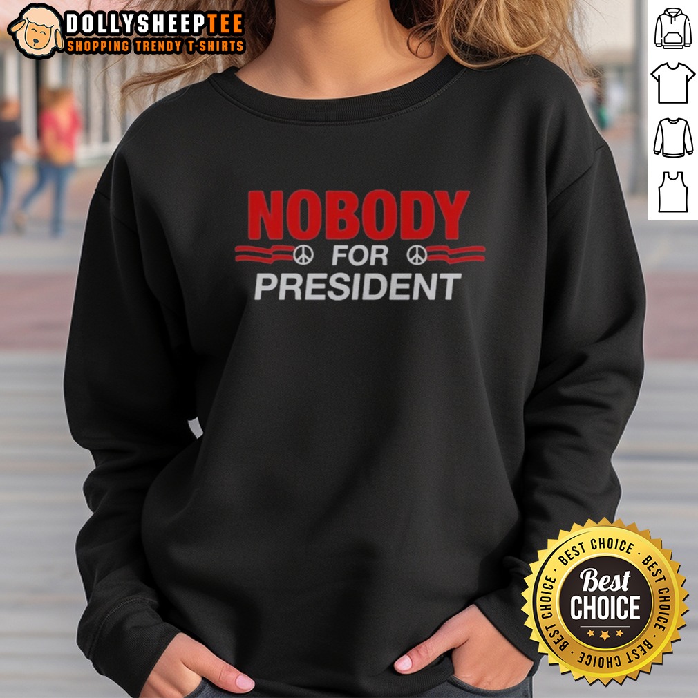 Awesome Nobody For President Peace Sign Shirt - Image 4