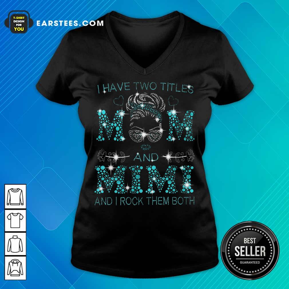 Top I Have Two Titles Mom And Mimi Shirt - Image 5
