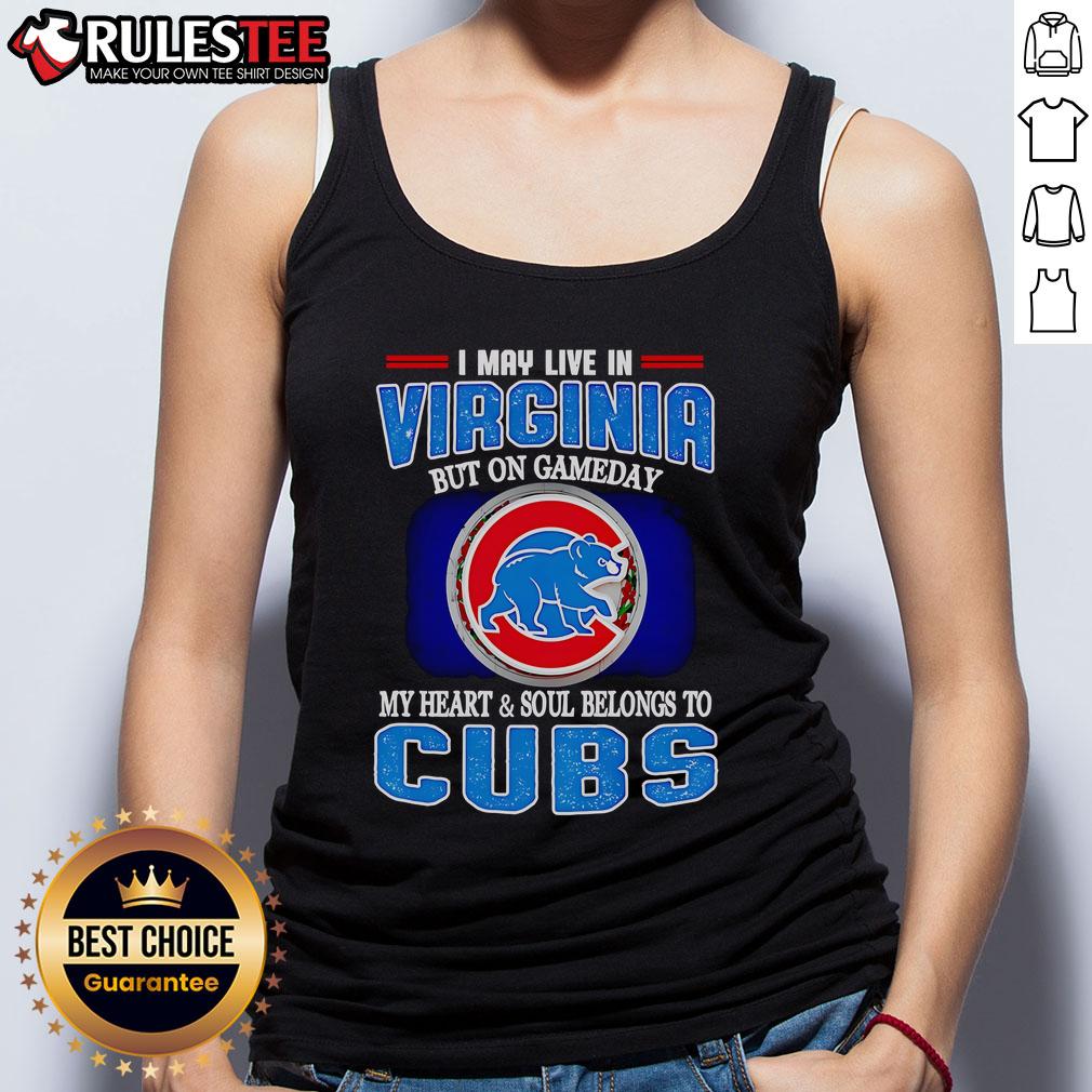 Official I May Live In Virginia But On Gameday My Heart And Soul Belongs To Chicago Cubs T-Shirt - Image 4