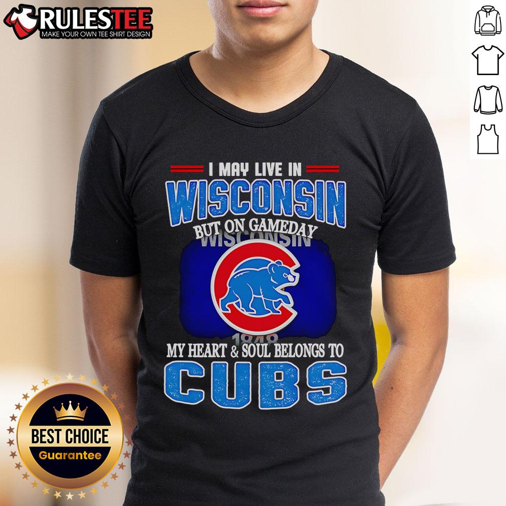 Official I May Live In Wisconsin But On Gameday My Heart And Soul Belongs To Chicago Cubs T-Shirt