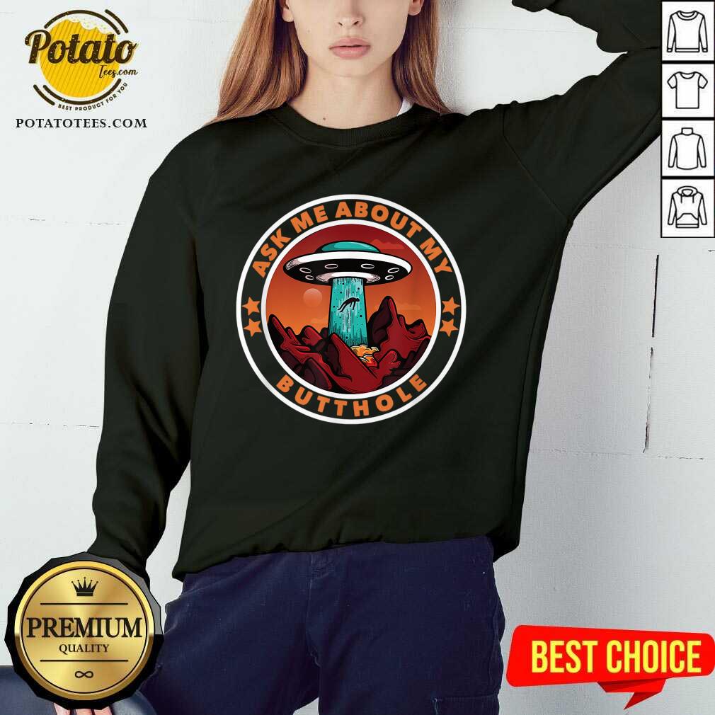 Official Ask Me About My Butthole UFO Alien Abduction Gift Shirt - Image 4