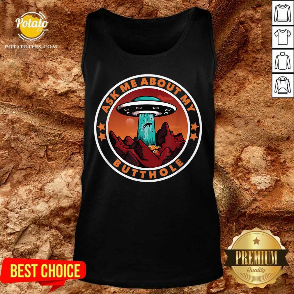 Official Ask Me About My Butthole UFO Alien Abduction Gift Shirt - Image 3