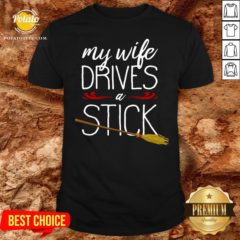 Awesome My Wife Drives A Stick Witch Broomstick Halloween Shirt