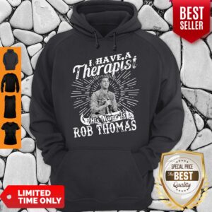 Alternative view of I Have A Therapist His Name Is Rob Thomas Vintage Shirt