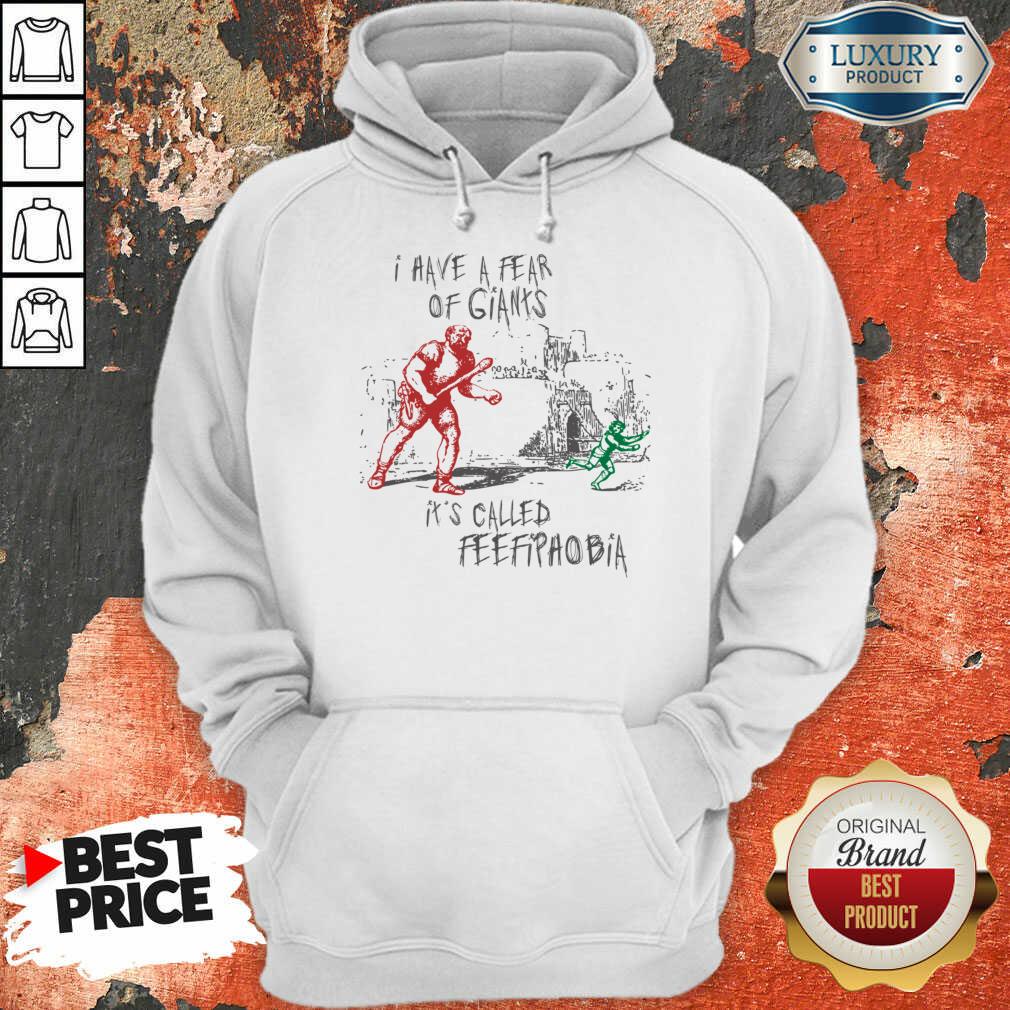 I Have A Fear Of Giants It's Called Feefipaobia Shirt - Image 4