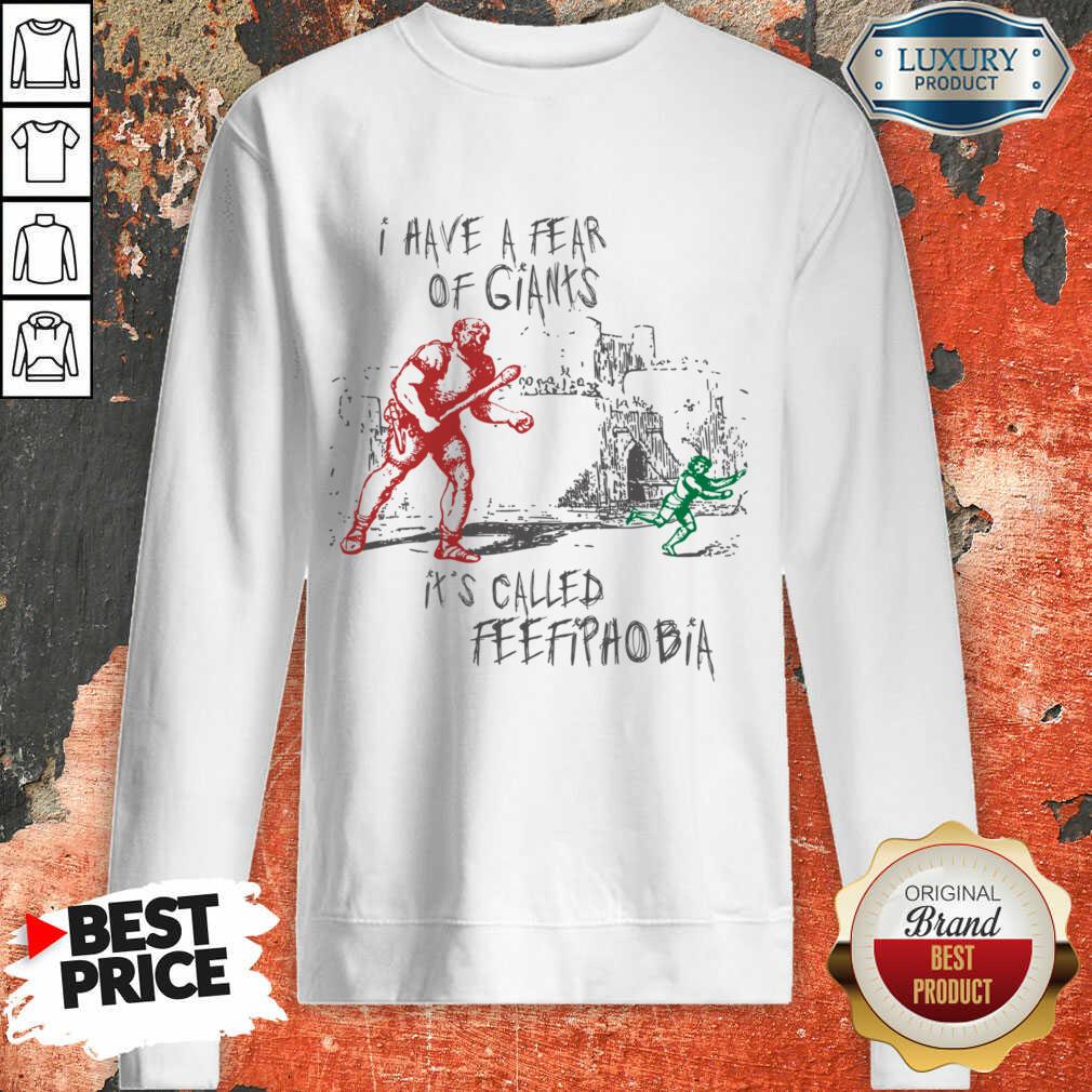 I Have A Fear Of Giants It's Called Feefipaobia Shirt - Image 3