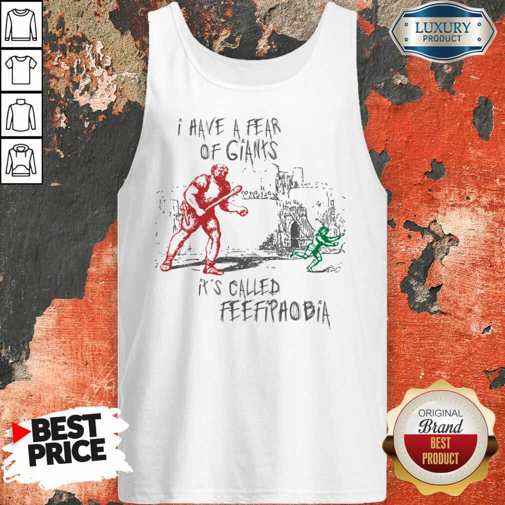 I Have A Fear Of Giants It's Called Feefipaobia Shirt - Image 2