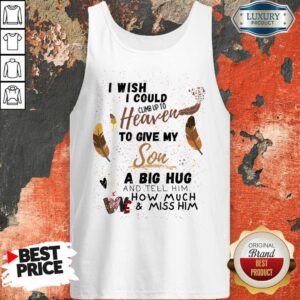Alternative view of I Wish I Could Climb Up To Heaven To Give My Son A Big Hug Shirt