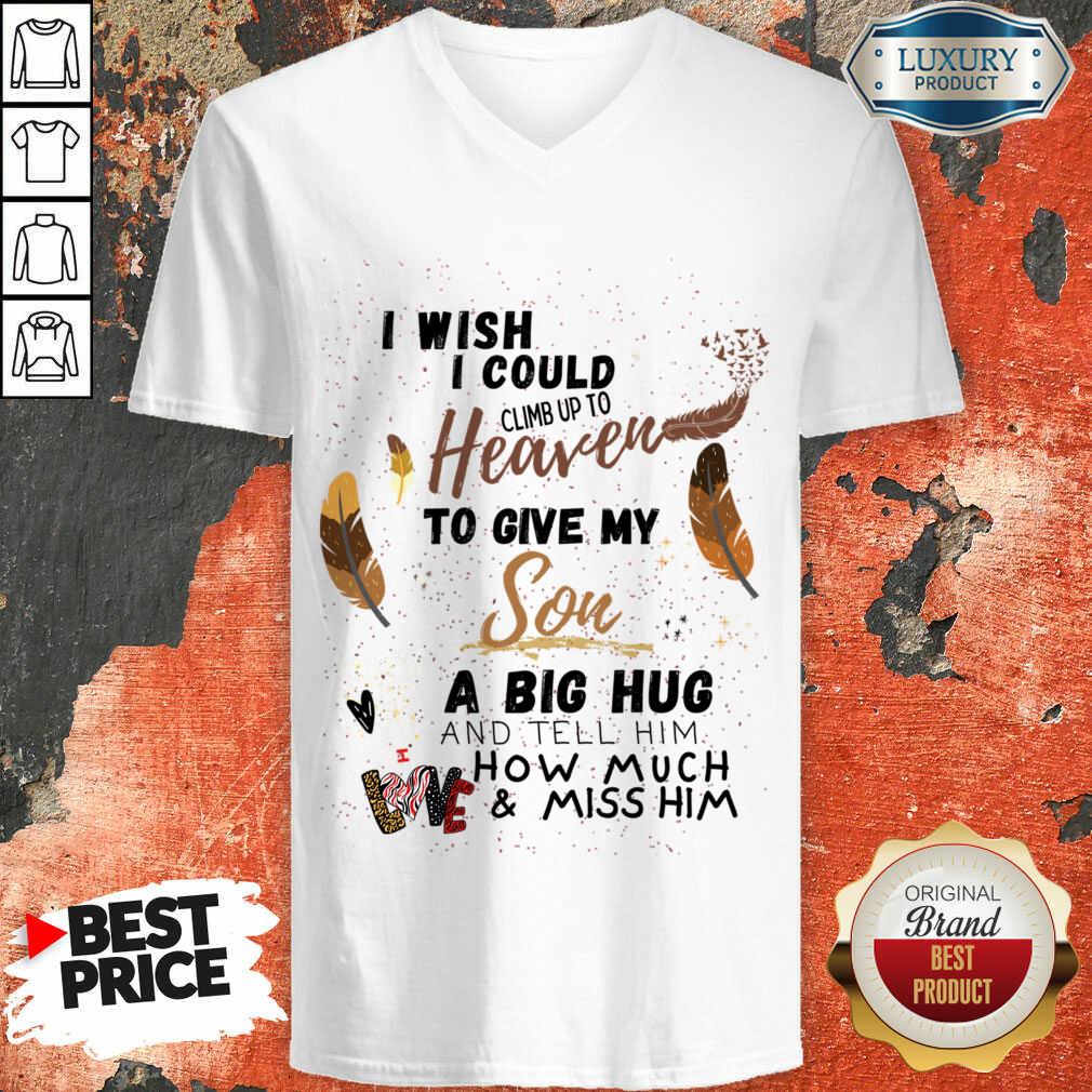 I Wish I Could Climb Up To Heaven To Give My Son A Big Hug Shirt - Image 5