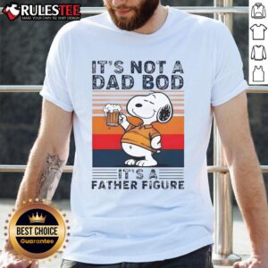 Funny Snoopy And Beer Its Not A Dad Bod Its A Father Figure T-Shirt