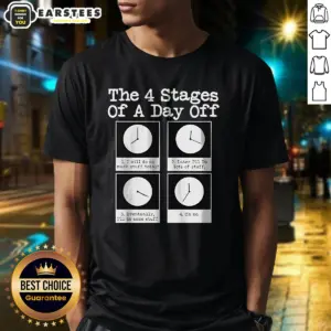 Funny The 4 Stages Of A Day Off Shirt