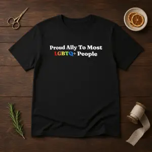 Original Proud Ally To Most LGBTQ People Shirt