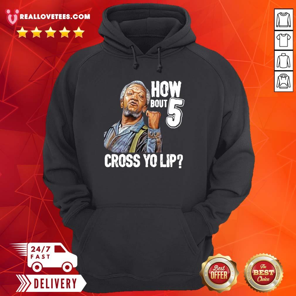 Perfect Sanford And Son How Bout 5 Cross Yo Lip Shirt - Image 4
