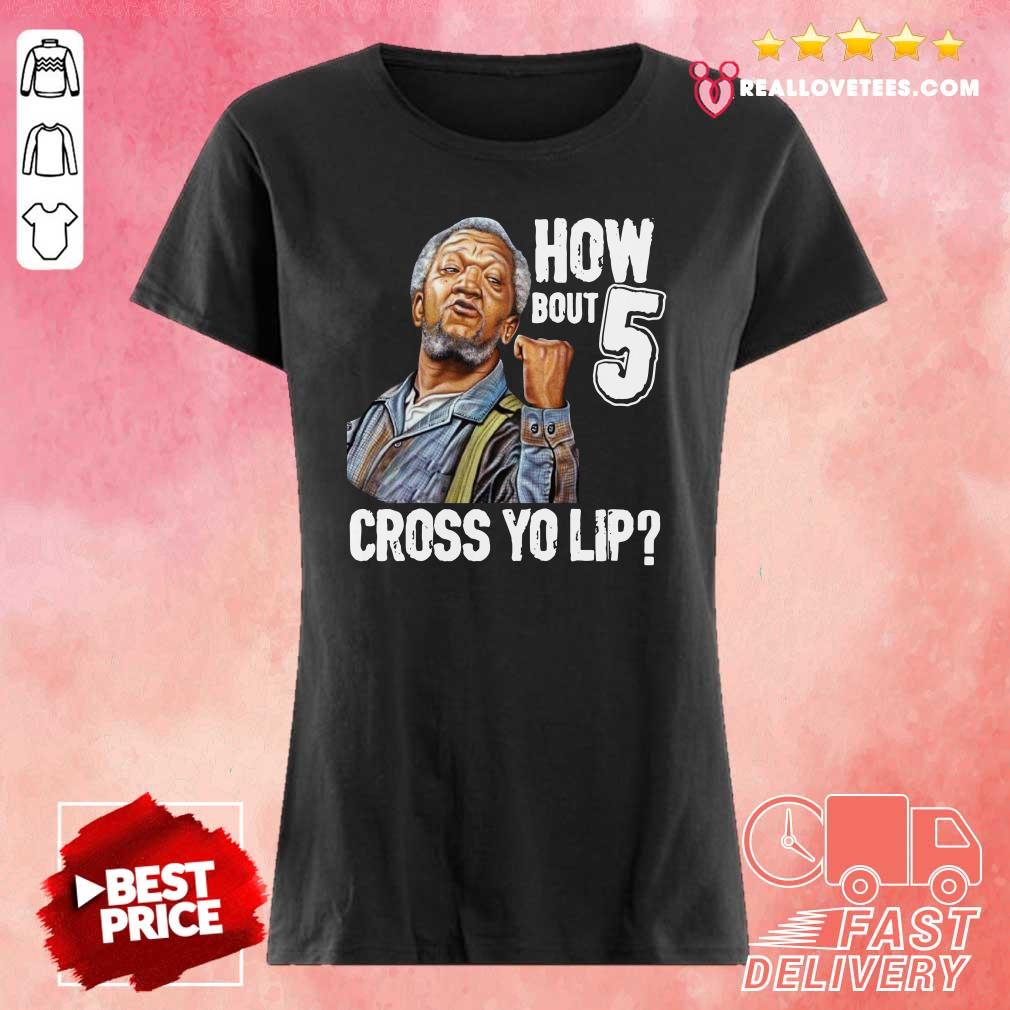 Perfect Sanford And Son How Bout 5 Cross Yo Lip Shirt - Image 3