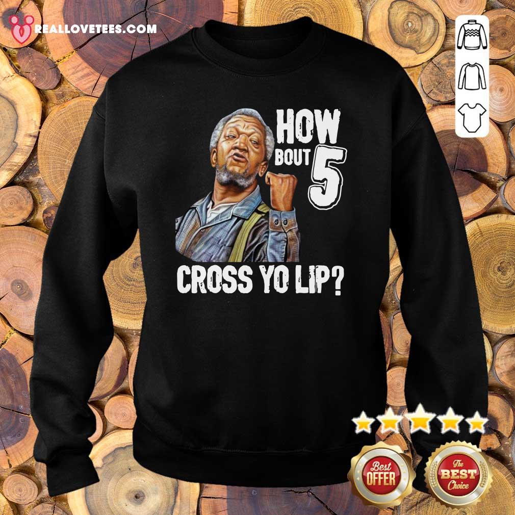 Perfect Sanford And Son How Bout 5 Cross Yo Lip Shirt - Image 5