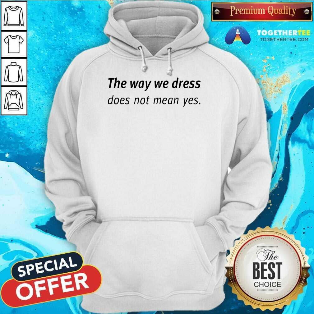 Happy Angel Dei The Way We Dress Does Not Mean Yes Shirt - Image 5
