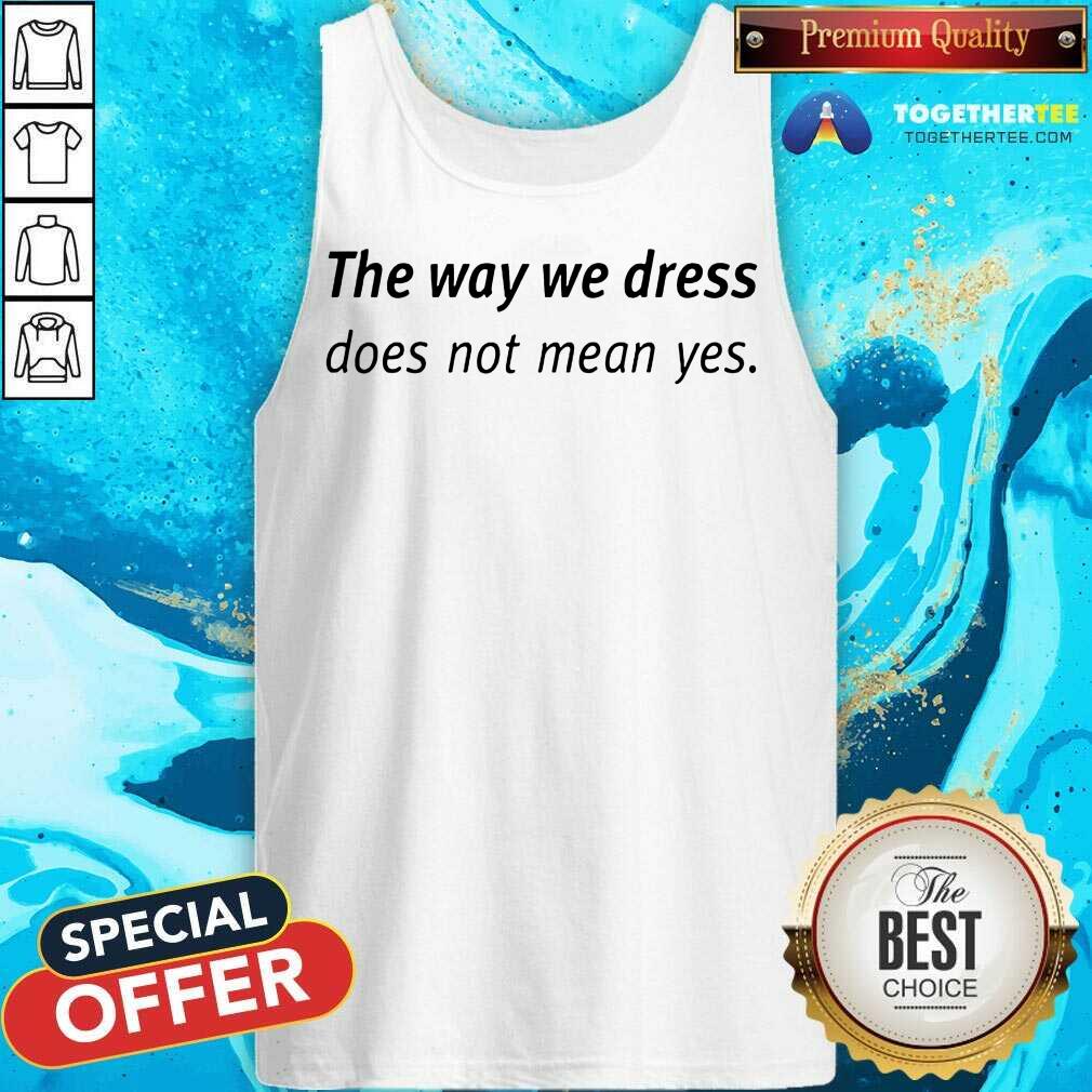 Happy Angel Dei The Way We Dress Does Not Mean Yes Shirt - Image 3
