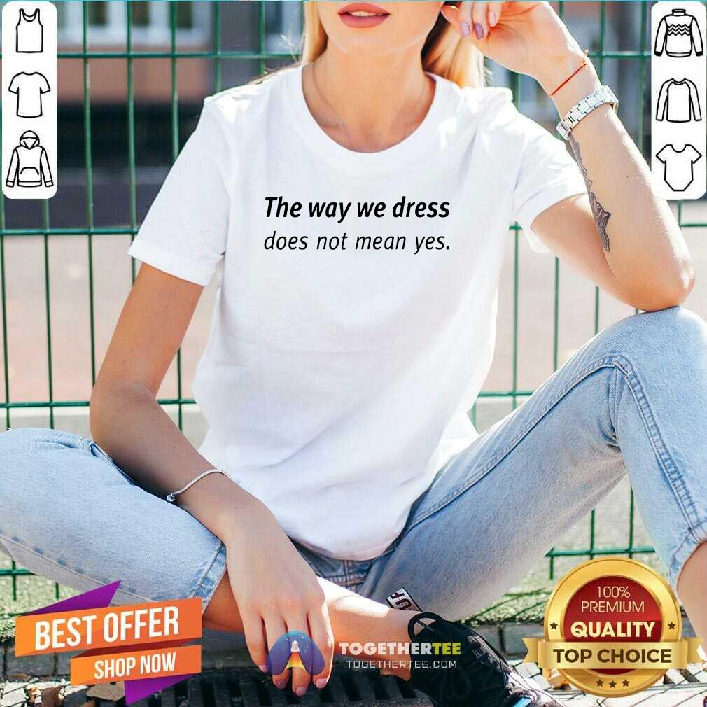 Happy Angel Dei The Way We Dress Does Not Mean Yes Shirt - Image 2