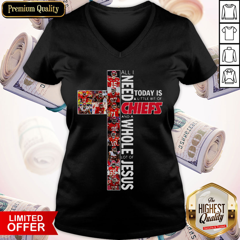 Nice All Need Today Is A Little Bit Of Chiefs And A Whole Lot Of Jesus Shirt - Image 3