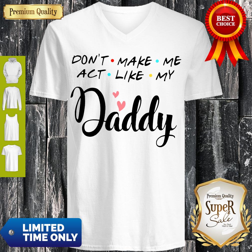 Official Don’t Make Me Act Like My Daddy Funny Dad Shirt - Image 4