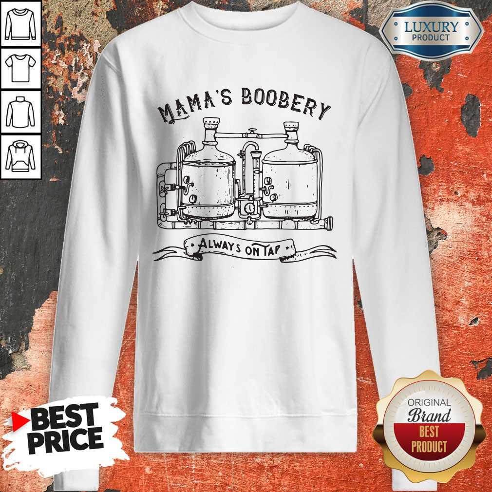 Premium Mama'S Boobery Always Ontap Shirt - Image 4
