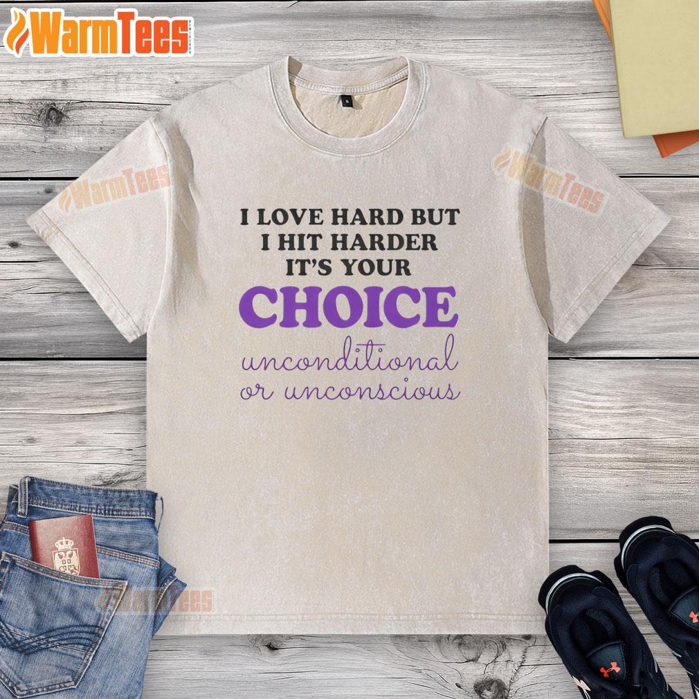Good I Love Hard But I Hit Harder It's Your Choice T-Shirt - Image 6