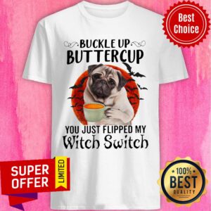 Pug Dog Buttercup You Just Flipped My Witch Switch Halloween Shirt