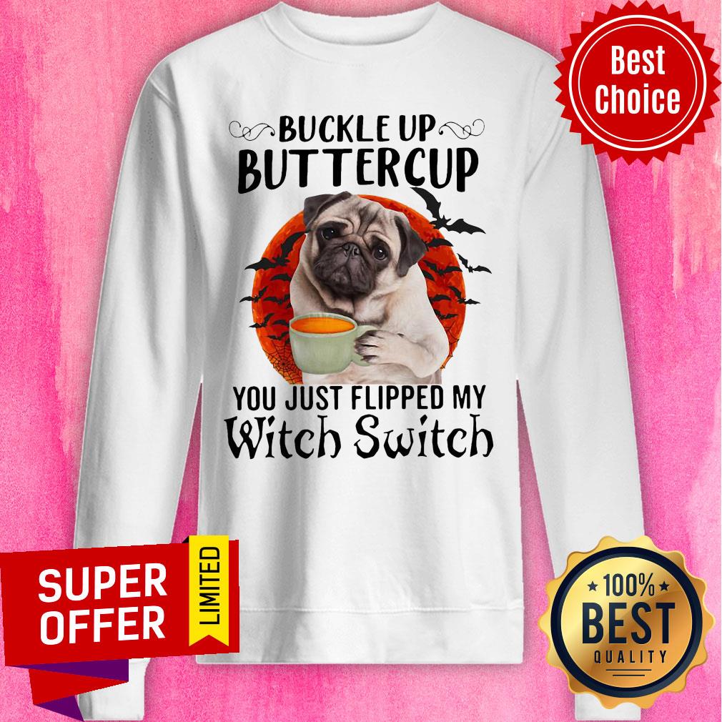 Pug Dog Buttercup You Just Flipped My Witch Switch Halloween Shirt - Image 2