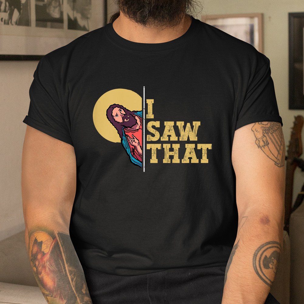 I Saw That Jesus Funny Christian Design Easter Shirt - Image 3