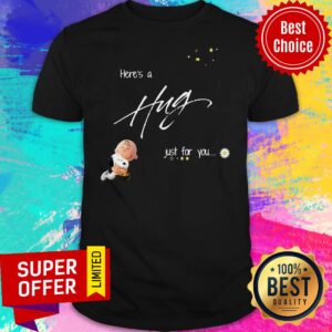 Nice Snoopy Here’s A Hug Just For You Shirt