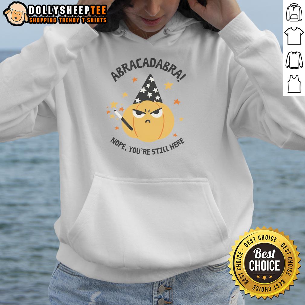 Premium Abracadabra Nope You're Still Here Pumpkin T-Shirt - Image 2
