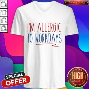 Alternative view of Funny I'M Allergic To Workdays Shirt