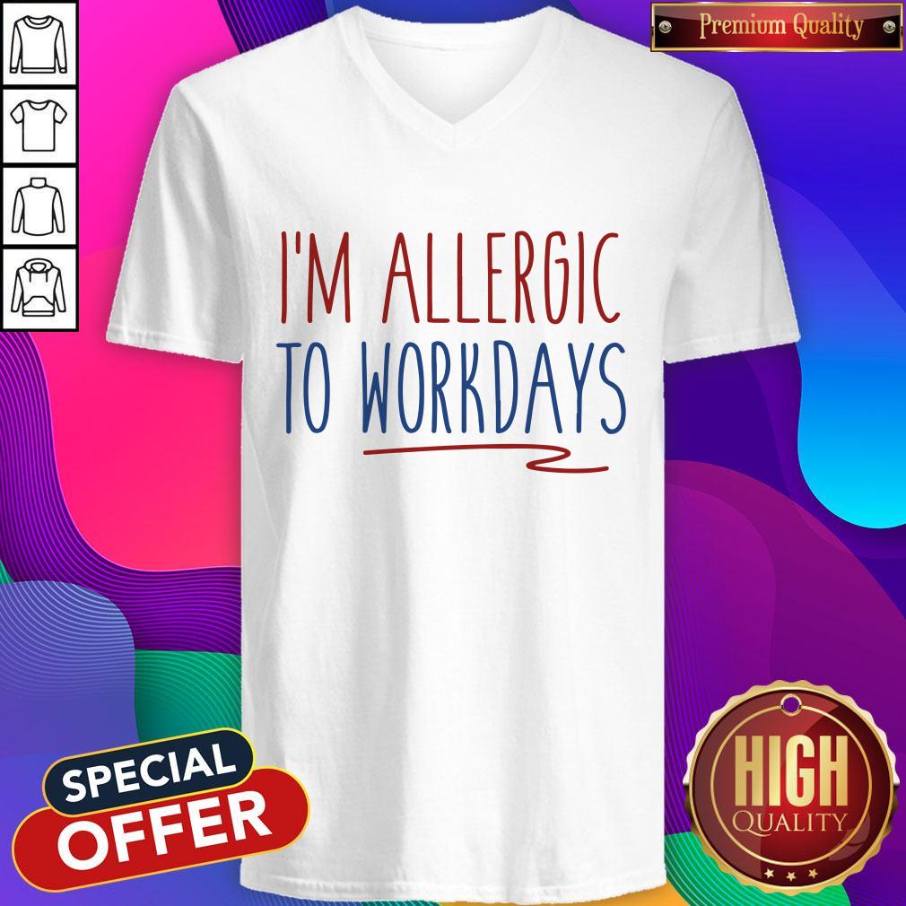 Funny I'M Allergic To Workdays Shirt - Image 2