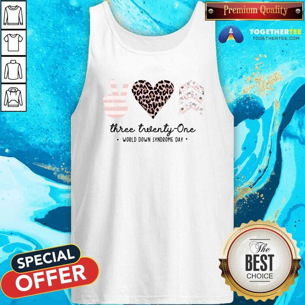 Top Peace Love Three Twenty One World Down Syndrome Day Shirt - Image 4