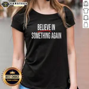 Alternative view of Nice Believe In Something Again Shirt