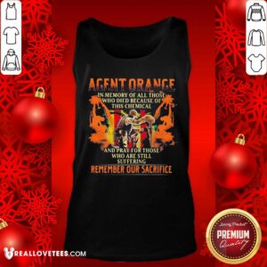 Alternative view of Top Agent Orange In Memory Of All Those Who Died Because Of This Chemical Shirt