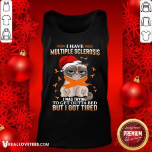 Alternative view of Vip Cat Grumpy I Have Multiple Sclerosis I Was Trying To Get Outta Bed But I Got Tired Christmas Shirt