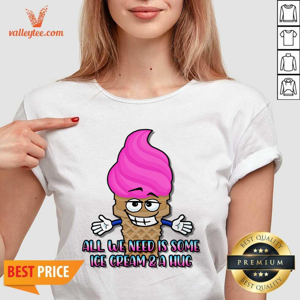 All We Need Is Some Ice Cream And A Hug Shirt - Image 5