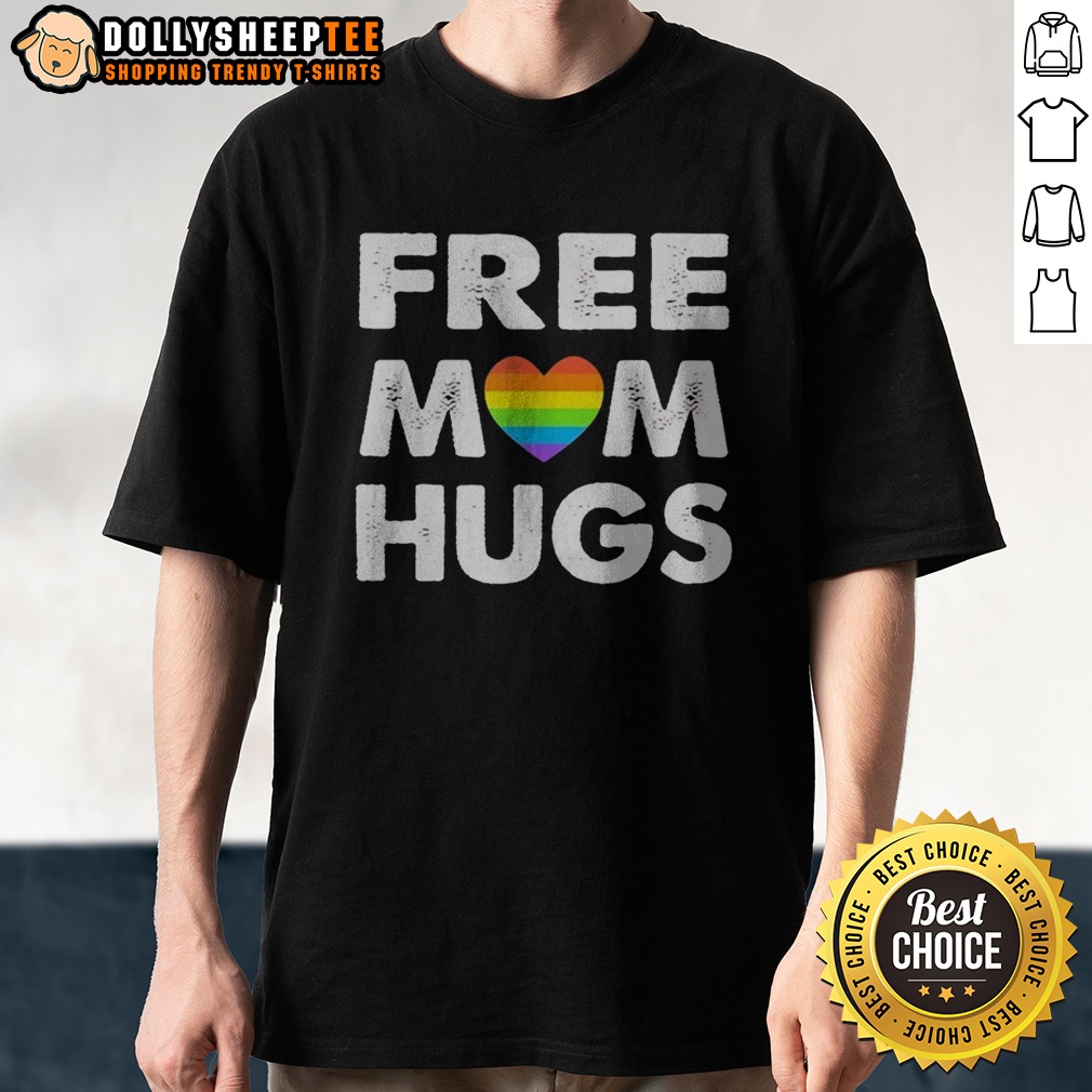 Good Free Mom Hugs Rainbow Heart Pride Movement Inclusive Love And Support Shirt