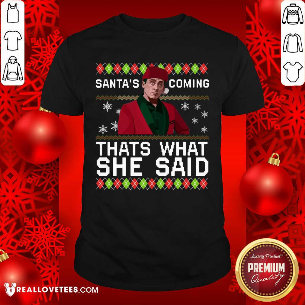 Vip Michael Scott Santa’s Coming That’s What She Said Ugly Christmas Shirt