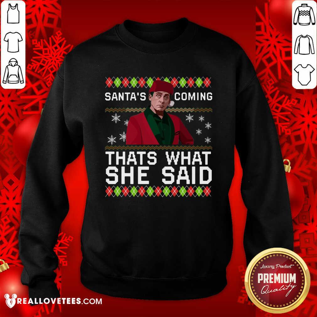 Vip Michael Scott Santa’s Coming That’s What She Said Ugly Christmas Shirt - Image 3