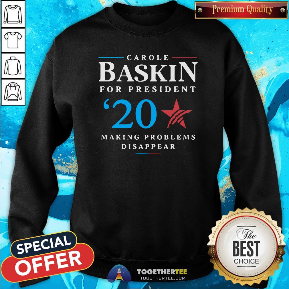 Funny Carole Baskin For President Making Problems Disappear Shirt - Image 4