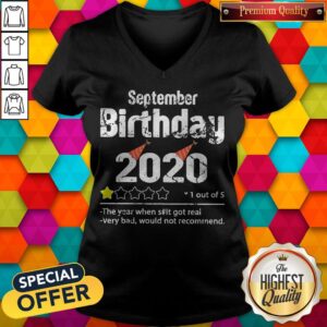 Alternative view of September Birthday 2020 1 Out Of The Year When Shit Got Real Very Bad Would Not Recommend Shirt