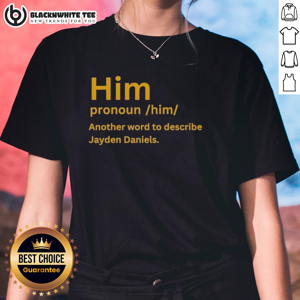 Good Him Pronoun Him Another Word To Describe Jayden Daniels T-Shirt - Image 3