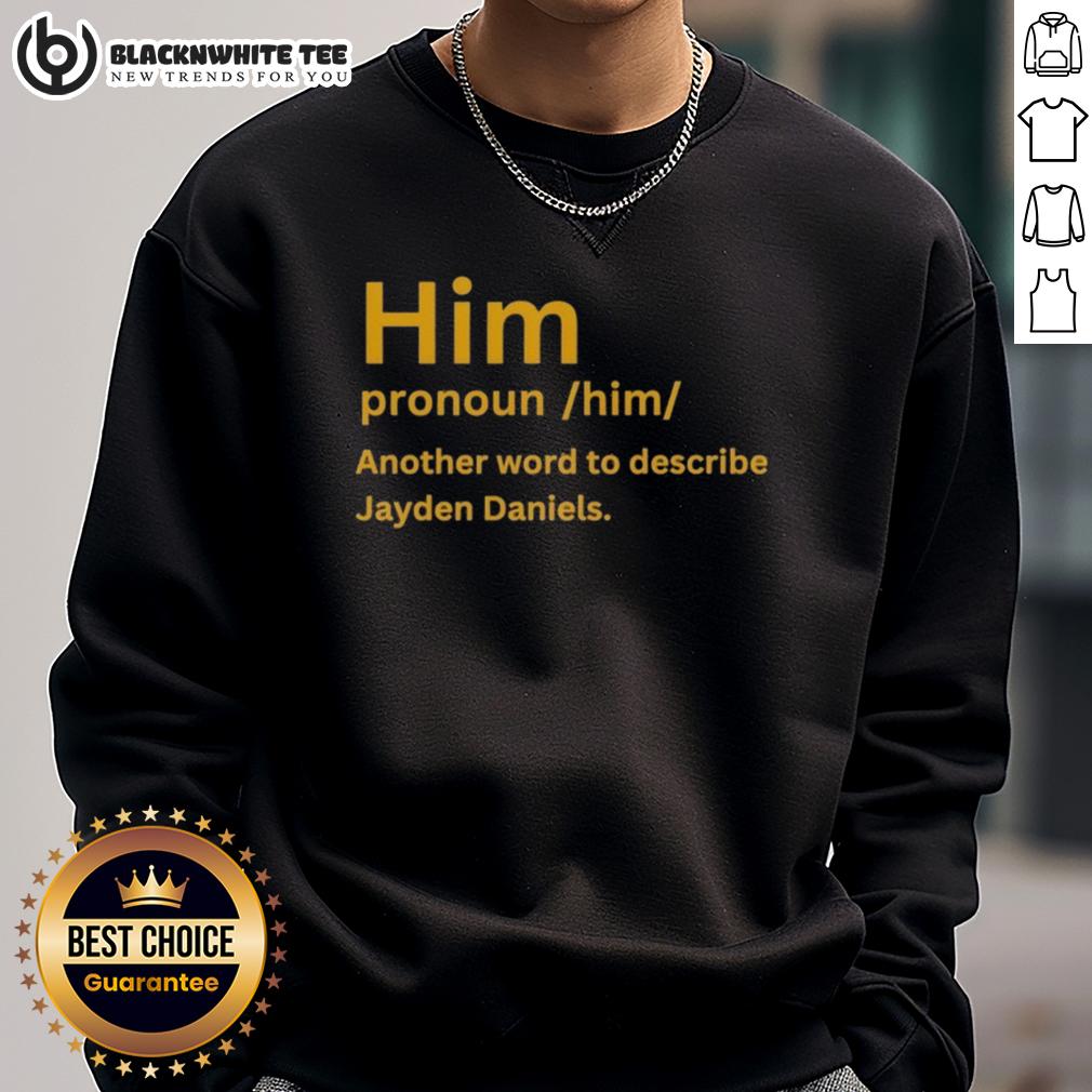 Good Him Pronoun Him Another Word To Describe Jayden Daniels T-Shirt - Image 5